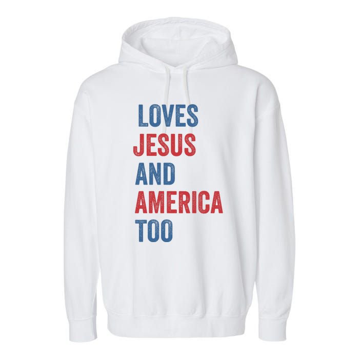 Retro Loves Jesus And America Too God Christian 4th Of July Garment-Dyed Fleece Hoodie