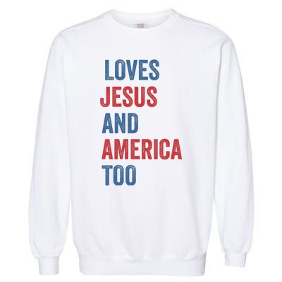 Retro Loves Jesus And America Too God Christian 4th Of July Garment-Dyed Sweatshirt