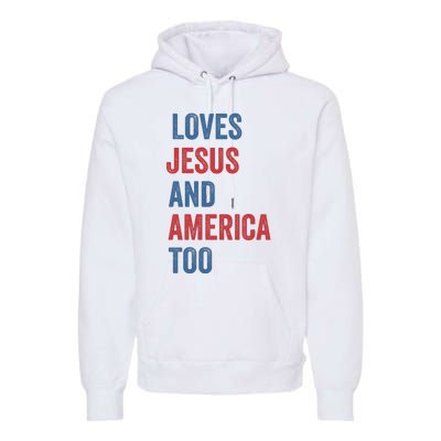 Retro Loves Jesus And America Too God Christian 4th Of July Premium Hoodie