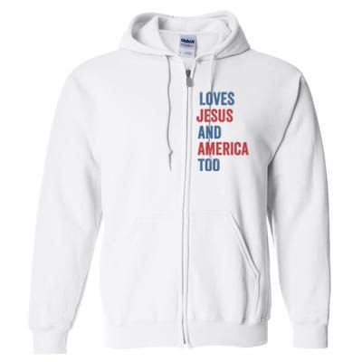 Retro Loves Jesus And America Too God Christian 4th Of July Full Zip Hoodie