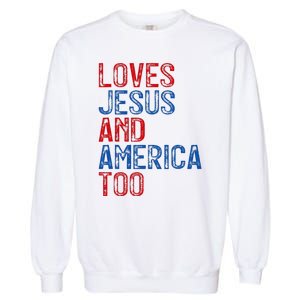 Retro Loves Jesus and America Too God Christian 4th of July Garment-Dyed Sweatshirt