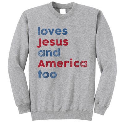 Retro Loves Jesus And America Too God Christian 4th Of July Tall Sweatshirt