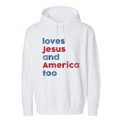 Retro Loves Jesus And America Too God Christian 4th Of July Garment-Dyed Fleece Hoodie