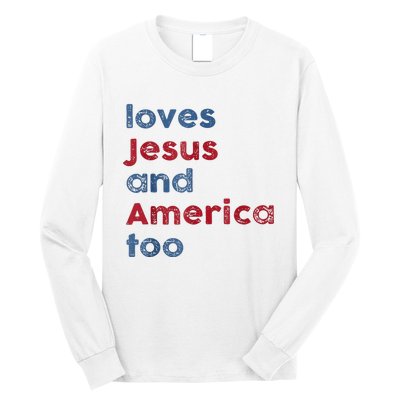 Retro Loves Jesus And America Too God Christian 4th Of July Long Sleeve Shirt