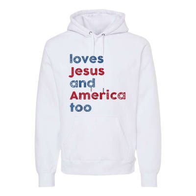 Retro Loves Jesus And America Too God Christian 4th Of July Premium Hoodie