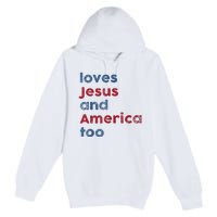 Retro Loves Jesus And America Too God Christian 4th Of July Premium Pullover Hoodie