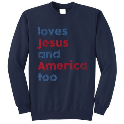 Retro Loves Jesus And America Too God Christian 4th Of July Tall Sweatshirt