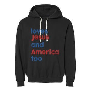 Retro Loves Jesus and America Too 4th Of July Gifts  Garment-Dyed Fleece Hoodie