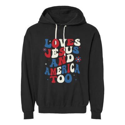 Retro Loves Jesus And America Too God Christian 4th Of July Garment-Dyed Fleece Hoodie