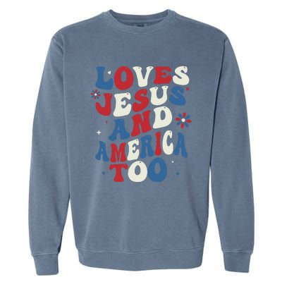 Retro Loves Jesus And America Too God Christian 4th Of July Garment-Dyed Sweatshirt