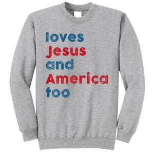 Retro Loves Jesus And America Too God Christian 4th Of July Tall Sweatshirt