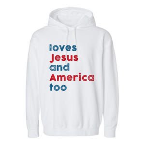 Retro Loves Jesus And America Too God Christian 4th Of July Garment-Dyed Fleece Hoodie