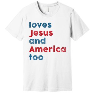 Retro Loves Jesus And America Too God Christian 4th Of July Premium T-Shirt