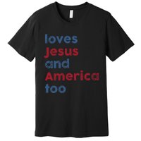 Retro Loves Jesus and America Too God Christian 4th of July Premium T-Shirt