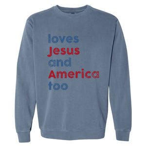 Retro Loves Jesus and America Too God Christian 4th of July Garment-Dyed Sweatshirt