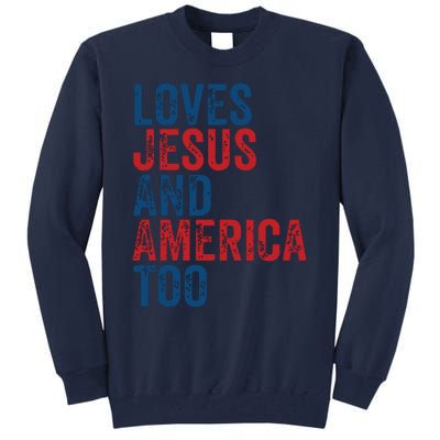 Retro Loves Jesus And America Too God Christian 4th Of July Tall Sweatshirt