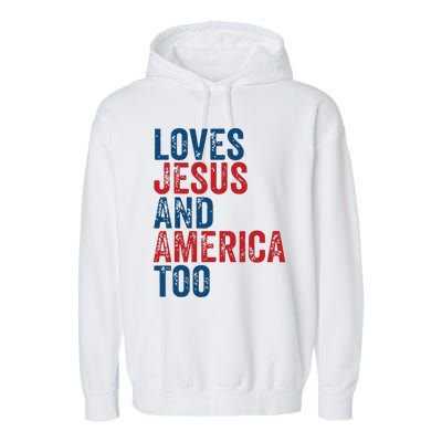 Retro Loves Jesus And America Too God Christian 4th Of July Garment-Dyed Fleece Hoodie