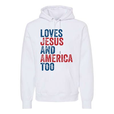 Retro Loves Jesus And America Too God Christian 4th Of July Premium Hoodie