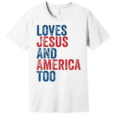 Retro Loves Jesus And America Too God Christian 4th Of July Premium T-Shirt