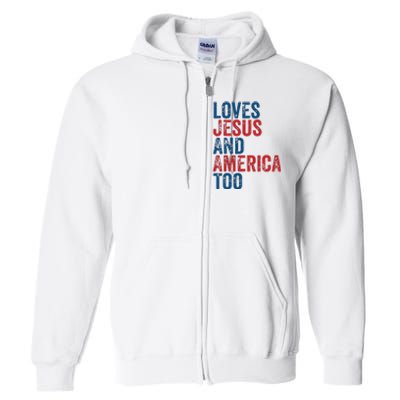 Retro Loves Jesus And America Too God Christian 4th Of July Full Zip Hoodie