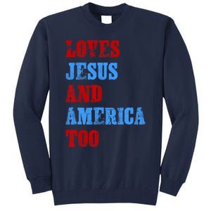 Retro Loves Jesus And America Too God Christian 4th Of July Tall Sweatshirt