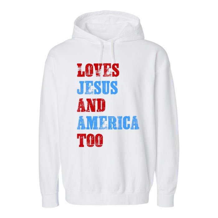 Retro Loves Jesus And America Too God Christian 4th Of July Garment-Dyed Fleece Hoodie