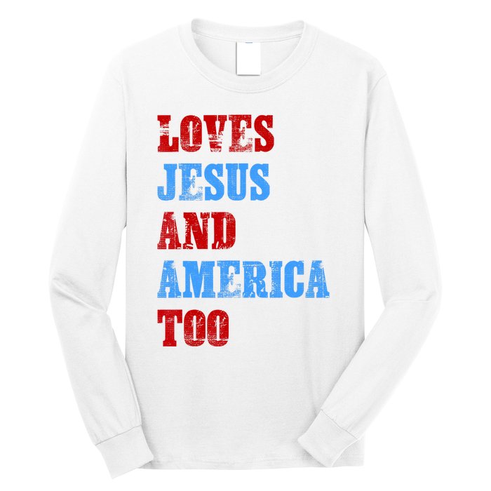 Retro Loves Jesus And America Too God Christian 4th Of July Long Sleeve Shirt