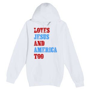 Retro Loves Jesus And America Too God Christian 4th Of July Premium Pullover Hoodie