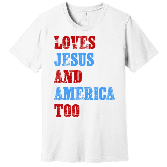 Retro Loves Jesus And America Too God Christian 4th Of July Premium T-Shirt