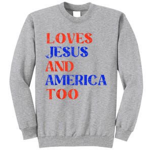 Retro Loves Jesus And America Too God Christian 4th Of July Tall Sweatshirt