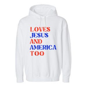 Retro Loves Jesus And America Too God Christian 4th Of July Garment-Dyed Fleece Hoodie