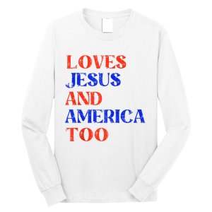 Retro Loves Jesus And America Too God Christian 4th Of July Long Sleeve Shirt