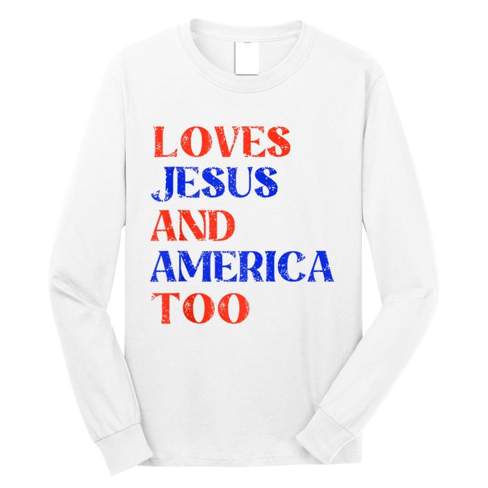 Retro Loves Jesus And America Too God Christian 4th Of July Long Sleeve Shirt