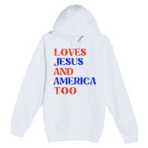 Retro Loves Jesus And America Too God Christian 4th Of July Premium Pullover Hoodie