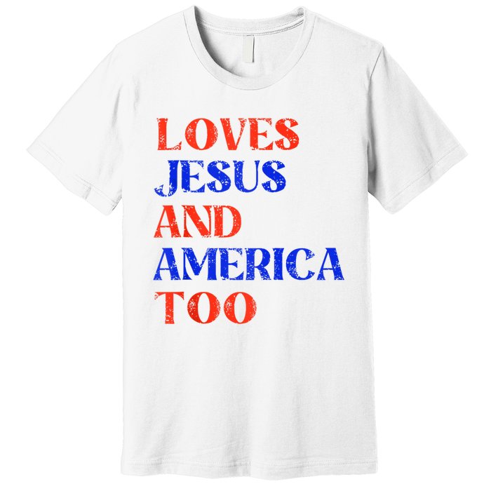 Retro Loves Jesus And America Too God Christian 4th Of July Premium T-Shirt