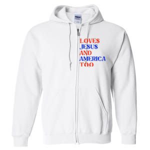 Retro Loves Jesus And America Too God Christian 4th Of July Full Zip Hoodie