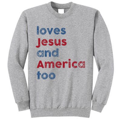 Retro Loves Jesus And America Too God Christian 4th Of July Tall Sweatshirt