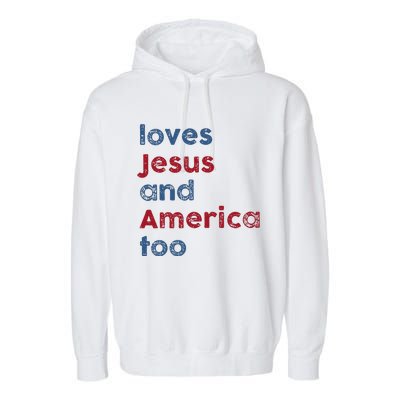 Retro Loves Jesus And America Too God Christian 4th Of July Garment-Dyed Fleece Hoodie