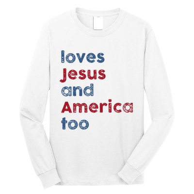 Retro Loves Jesus And America Too God Christian 4th Of July Long Sleeve Shirt