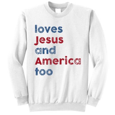 Retro Loves Jesus And America Too God Christian 4th Of July Sweatshirt