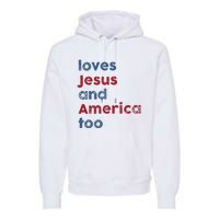 Retro Loves Jesus And America Too God Christian 4th Of July Premium Hoodie