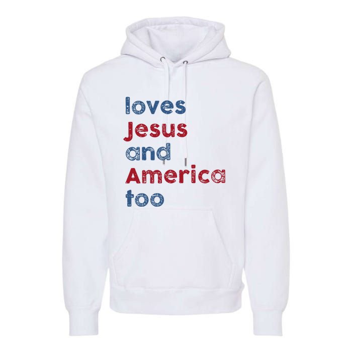 Retro Loves Jesus And America Too God Christian 4th Of July Premium Hoodie