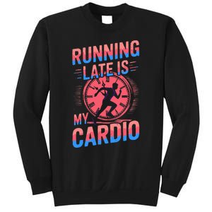 Running Late Joke Humorous Fitness Gift Sweatshirt