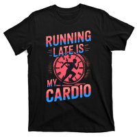 Running Late Joke Humorous Fitness Gift T-Shirt