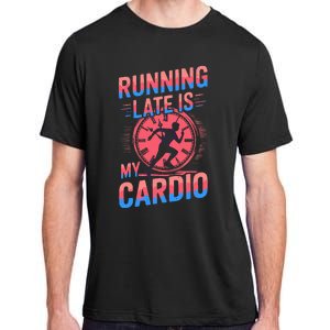 Running Late Joke Humorous Fitness Gift Adult ChromaSoft Performance T-Shirt