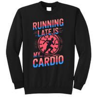 Running Late Joke Humorous Fitness Gift Tall Sweatshirt