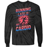 Running Late Joke Humorous Fitness Gift Tie-Dye Long Sleeve Shirt