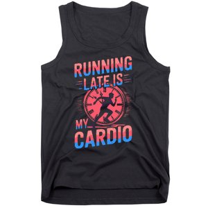 Running Late Joke Humorous Fitness Gift Tank Top