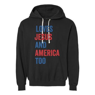Retro Loves Jesus And America Too God Christian 4th Of July Garment-Dyed Fleece Hoodie