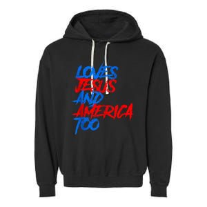 Retro Loves Jesus And America Too God Christian 4th Of July Garment-Dyed Fleece Hoodie